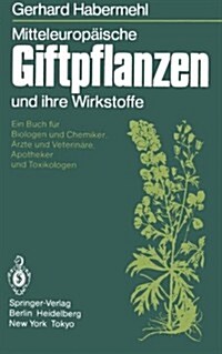 Mitteleuropaische Giftpflanzen Und Ihre Wirkstoffe (Paperback)