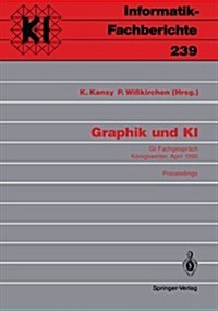 Graphik Und KI: Gi-Fachgespr?h K?igswinter, 3./4. April 1990. Proceedings (Paperback)