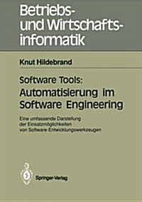 Software Tools: Automatisierung Im Software Engineering: Eine Umfassende Darstellung Der Einsatzm?lichkeiten Von Software-Entwicklungswerkzeugen (Paperback)