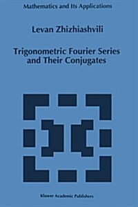 Trigonometric Fourier Series and Their Conjugates (Paperback, Softcover Repri)