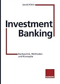 Investment Banking: Bankpolitik, Methoden Und Konzepte (Paperback, Softcover Repri)