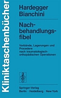 Nachbehandlungsfibel: Verb?de, Lagerungen Und Procedere Nach Traumatologisch-Orthop?ischen Operationen (Paperback)