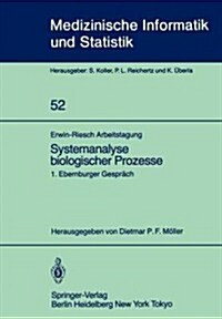 Erwin-Riesch Arbeitstagung Systemanalyse Biologischer Prozesse: 1. Ebernburger Gespr?h Bad M?ster Am Stein-Ebernburg, 5.-7. April 1984 (Paperback)