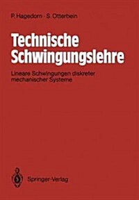 Technische Schwingungslehre: Lineare Schwingungen Diskreter Mechanische Systeme (Paperback)
