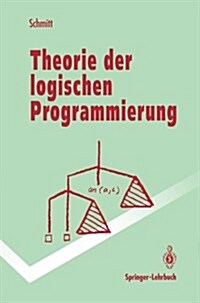 Theorie Der Logischen Programmierung: Eine Elementare Einf?rung (Paperback)
