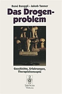Das Drogenproblem: Geschichte, Erfahrungen, Therapiekonzepte (Paperback)