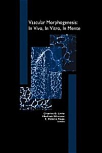 Vascular Morphogenesis: In Vivo, in Vitro, in Mente (Paperback, Softcover Repri)