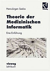 Theorie Der Medizinischen Informatik: Eine Einf?rung (Paperback, Softcover Repri)