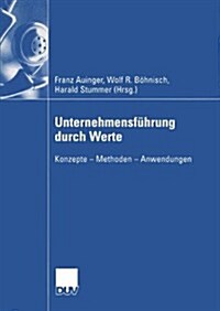 Unternehmensf?rung Durch Werte: Konzepte -- Methoden -- Anwendungen (Paperback, 2005)