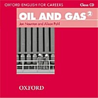 Oxford English for Careers: Oil and Gas 2: Class Audio CD : A course for pre-work students who are studying for a career in the oil and gas industries (CD-Audio)