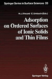 Adsorption on Ordered Surfaces of Ionic Solids and Thin Films: Proceedings of the 106th We-Heraeus Seminar, Bad Honnef, Germany, February 15-18, 1993 (Paperback, Softcover Repri)