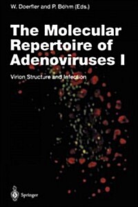 The Molecular Repertoire of Adenoviruses I: Virion Structure and Infection (Paperback, Softcover Repri)
