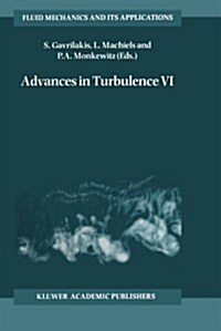 Advances in Turbulence VI: Proceedings of the Sixth European Turbulence Conference, Held in Lausanne, Switzerland, 2-5 July 1996 (Paperback, Softcover Repri)
