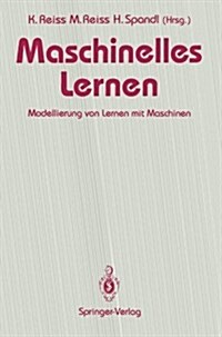 Maschinelles Lernen: Modellierung Von Lernen Mit Maschinen (Paperback)