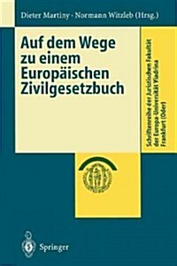 Auf Dem Wege Zu Einem Europ?schen Zivilgesetzbuch (Paperback)