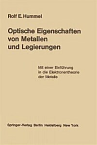 Optische Eigenschaften Von Metallen Und Legierungen: Mit Einer Einf?rung in Die Elektronentheorie Der Metalle (Paperback, Softcover Repri)