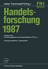 Handelsforschung 1987: Schwerpunktthema: Landenschlu? (Paperback)