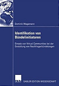 Identifikation Von B?delinitiatoren: Einsatz Von Virtual Communities Bei Der Gestaltung Von Nachfragerb?delungen (Paperback, 2005)