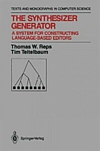 The Synthesizer Generator: A System for Constructing Language-Based Editors (Paperback, Softcover Repri)