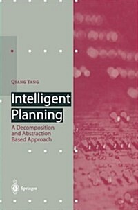 Intelligent Planning: A Decomposition and Abstraction Based Approach (Paperback, Softcover Repri)