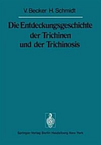 Die Entdeckungsgeschichte Der Trichinen Und Der Trichinosis (Paperback, Softcover Repri)