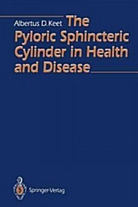 The Pyloric Sphincteric Cylinder in Health and Disease (Paperback, Softcover Repri)