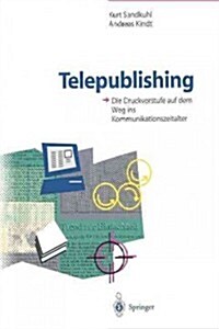 Telepublishing: Die Druckvorstufe Auf Dem Weg Ins Kommunikationszeitalter (Paperback, Softcover Repri)