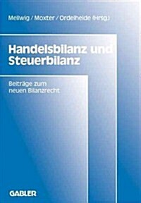 Handelsbilanz Und Steuerbilanz: Beitr?e Zum Neuen Bilanzrecht, Band 2 (Paperback, 1989)