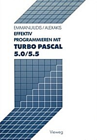 Effektiv Programmieren Mit Turbo Pascal 5.0/5.5 (Paperback)