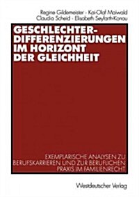 Geschlechterdifferenzierungen Im Horizont Der Gleichheit: Exemplarische Analysen Zu Berufskarrieren Und Zur Beruflichen Praxis Im Familienrecht (Paperback, 2003)