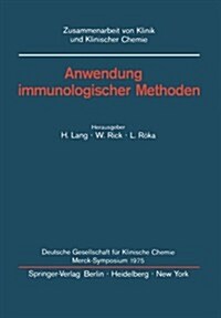 Anwendung Immunologischer Methoden: Merck-Symposium Der Deutschen Gesellschaft F? Klinische Chemie Mainz, 16. - 18. Januar 1975 (Paperback)