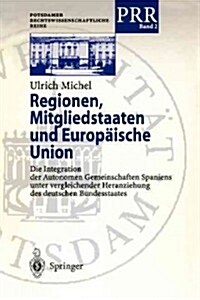 Regionen, Mitgliedstaaten Und Europ?sche Union: Die Integration Der Autonomen Gemeinschaften Spaniens Unter Vergleichender Heranziehung Des Deutschen (Paperback)