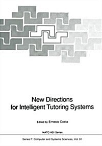 New Directions for Intelligent Tutoring Systems: Proceedings of the NATO Advanced Research Workshop on New Directions for Intelligent Tutoring Systems (Paperback, Softcover Repri)
