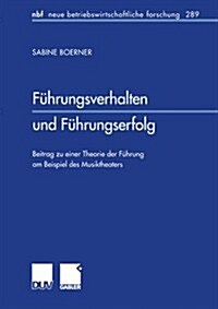 F?rungsverhalten Und F?rungserfolg: Beitrag Zu Einer Theorie Der F?rung Am Beispiel Des Musiktheaters (Paperback, 2002)