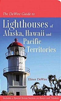 The Dewire Guide to Lighthouses of Alaska, Hawaii, and U.S. Pacific Territories (Paperback)