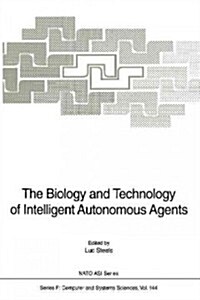 The Biology and Technology of Intelligent Autonomous Agents (Paperback, Softcover Repri)