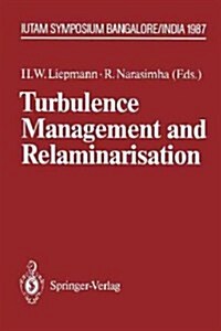 Turbulence Management and Relaminarisation: Proceedings of the Iutam Symposium, Bangalore, India, 1987 (Paperback, Softcover Repri)