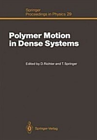 Polymer Motion in Dense Systems: Proceedings of the Workshop, Grenoble, France, September 23-25, 1987 (Paperback, Softcover Repri)