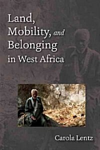 Land, Mobility, and Belonging in West Africa (Paperback)