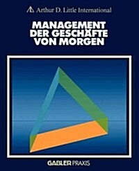 Management Der Gesch?te Von Morgen (Paperback, Softcover Repri)