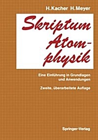 Skriptum Atomphysik: Eine Einf?rung in Grundlagen Und Anwendungen (Paperback, 2, 2., Uberarb. Au)