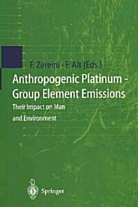 Anthropogenic Platinum-Group Element Emissions: Their Impact on Man and Environment (Paperback, Softcover Repri)