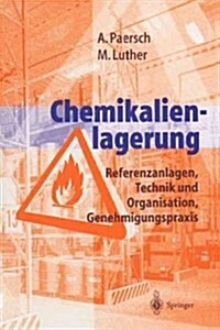 Chemikalienlagerung: Referenzanlagen, Technik Und Organisation, Genehmigungspraxis (Paperback, Softcover Repri)