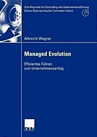 Managed Evolution: Effizientes F?ren Zum Unternehmenserfolg (Paperback, 2003)