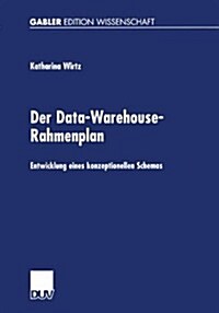 Der Data-Warehouse-Rahmenplan: Entwicklung Eines Konzeptionellen Schemas (Paperback, 2002)