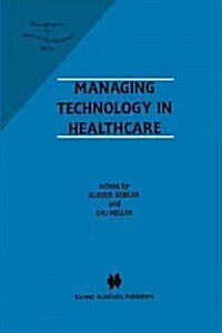 Managing Technology in Healthcare (Paperback, Softcover Repri)