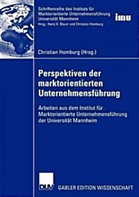 Perspektiven Der Marktorientierten Unternehmensf?rung: Arbeiten Aus Dem Institut F? Marktorientierte Unternehmensf?rung Der Universit? Mannheim (Paperback, Softcover Repri)