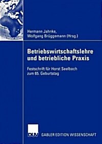 Betriebswirtschaftslehre Und Betriebliche Praxis: Festschrift F? Horst Seelbach Zum 65. Geburtstag (Paperback, Softcover Repri)