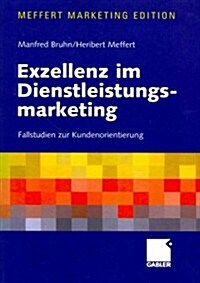 Exzellenz Im Dienstleistungsmarketing: Fallstudien Zur Kundenorientierung (Paperback, Softcover Repri)