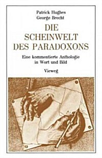 Die Scheinwelt Des Paradoxons: Eine Kommentierte Anthologie in Wort Und Bild (Paperback, Softcover Repri)